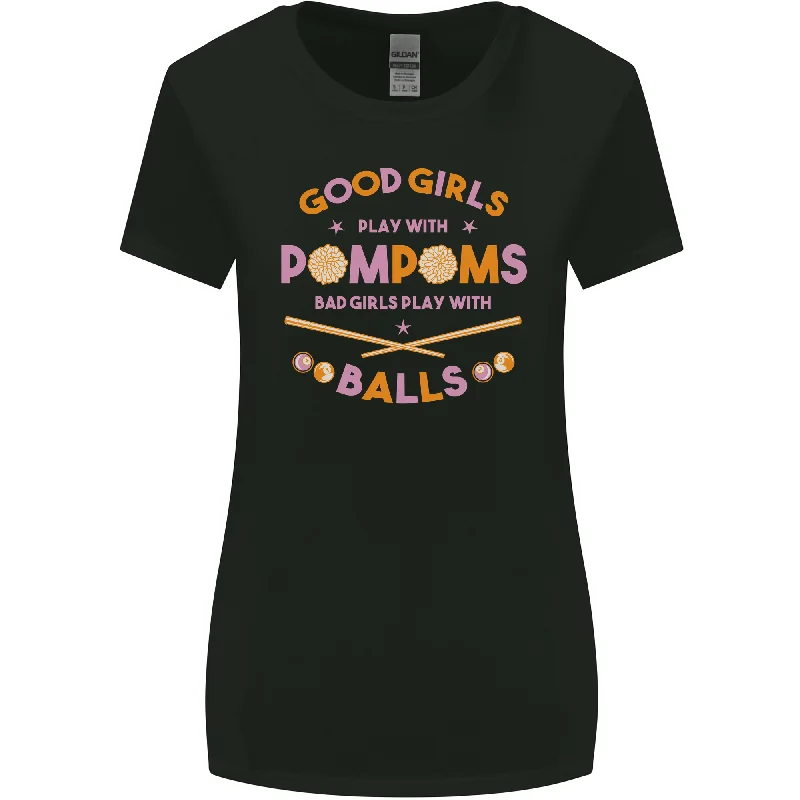 Bad Girls Play With Pool Balls 9-Ball Womens Wider Cut T-Shirt Chenille Blend Fleece Blend Nylon Blend