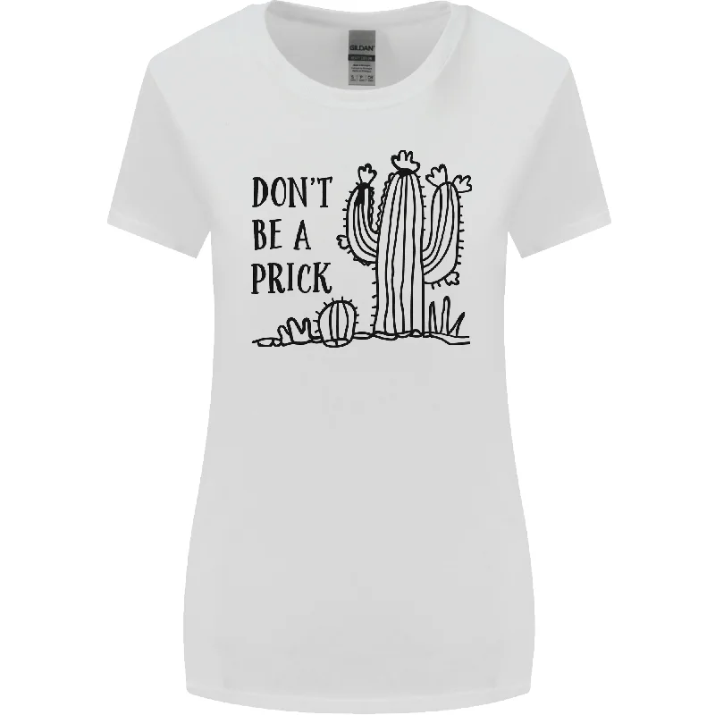 Be a Prick Funny Offensive Cactus Slogan Womens Wider Cut T-Shirt Collared T-Shirt Boat Neck A-Line